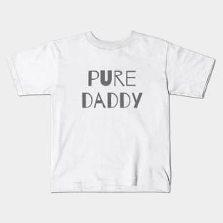 pure daddy, happy father's day Kids T-Shirt